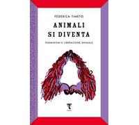 Animali si diventa. Femminismi e liberazione animale