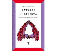 Animali si diventa. Femminismi e liberazione animale [Paperback] Timeto, Federic