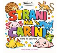 Animali STRANI MA CARINI: Libro da colorare