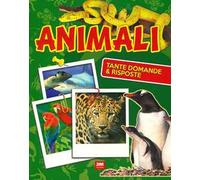 Animali. Tante domande e risposte. Ediz. a colori
