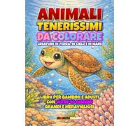 Animali tenerissimi da colorare: Libro per bambini e adulti con oltre 40 disegni grandi e meravigliosi