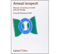 Animali terapeuti. Manuale introduttivo al mondo della pet therapy