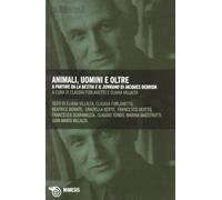 Animali, uomini e oltre. A partire da «La bestia e il sovrano» di Jacques Derrida