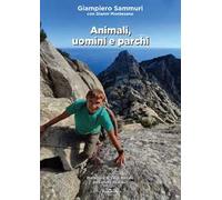 Libri Sammuri Giampiero - Animali, Uomini E Parchi. Ediz. Illustrata