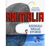 Animalia. Animali nelle storie. Ediz. illustrata