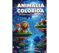 Animalia Colorida Mi Aventura para Pintar: Libro para Colorear de Animales Divertidos y Adorables para Niños y Niñas Pequeños: Actividades Creativas y Educativas.