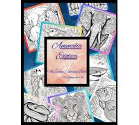 Animalia Exotica: An Exotic Coloring Book - For Young and Old
