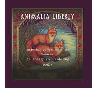 Animalia Liberty: An enchanted Art Nouveau bestiary with 52 Liberty-style illustrations of animals, flowers, and patterns. Single-sided pages with ... ideal for framing. For adult art lovers.