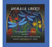 Animalia Liberty: An enchanted Art Nouveau bestiary with 52 Liberty-style illustrations of animals, flowers, and patterns. Single-sided pages with ... ideal for framing. For adult art lovers.