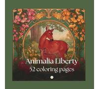 Animalia Liberty: Animalia Liberty: An enchanted Art Nouveau bestiary with 52 Liberty-style illustrations of animals, flowers, and patterns. ... ideal for framing. For adult art lovers