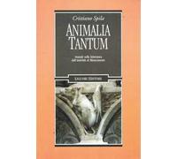 Animalia tantum. Animali nella letteratura dall'Antichità al Rinascimento