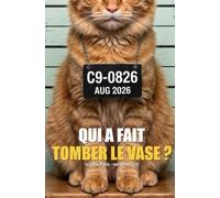 ANIMALIBI - Qui a fait tomber le vase ?: Enquête en couleur pour amoureux des chats. 100 suspects craquants, 10 affaires, un minou fautif.