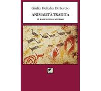 Animalità tradita. Le radici dello specismo. Ediz. integrale
