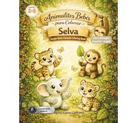 Animalitos Bebés de la selva para colorear: Libro bilingüe, Español - Inglés