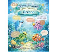 Animalitos Bebés para Colorear: Océano | Libro de Colorear Bilingüe Español-Inglés con Frases de Gratitud: Ocean Baby Animals Coloring Book | Positive Gratitude Affirmations for Kids Ages 3-8