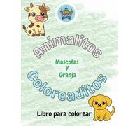 Animalitos Coloreaditos: Mascotas y Granja: Libro para colorear para niños pequeños y preescolares