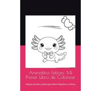 Animalitos Felices: Mi Primer Libro de Colorear: Dibujos Grandes y Fáciles para Niños Pequeños (1-4 Años)
