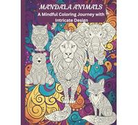 ANIMALS: A Mandala Coloring Book: Intricate Designs for Adults | Stress Relief, Relaxation, and Mindful Coloring