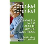 ANIMALS A to Z & ADULTS FLOWERS COLORINGS: Back to school alphabet workbook