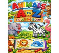 Animals A to Z Coloring Book: Alphabet Animal Coloring Pages for Kids Ages 3-6 | Learn Letters A-Z, Phonics & Early Learning Fun