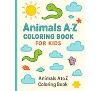 Animals A to Z Coloring Book for Kids: Learn the Alphabet with 26 Fun Animal Coloring Pages - Ages 3-6 | Big Letters, Cute Creatures, and Simple Designs for Early Learners