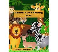 Animals A to Z Coloring Book: Fun and Easy Coloring Pages to Learn the Names of 40+ Amazing Animals