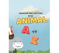 Animals A to Z colour and writing book: Boost your child's creativity and learning capabilities by this colour book