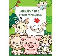 Animals A to Z: My First Coloring Book: Cute Alphabet Animals for Toddlers Ages 1-4