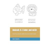 Animals A-Z Color and write: Color: Color fun animals and learn to trace their names