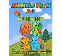 Animals A-Z Coloring & Writing Book: Learn to Write Animal Names While Coloring Cute Animals for Kids Ages 4-8: Fun Alphabet Coloring Book with ... Practice for Preschool and Kindergarten Kids