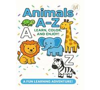 Animals A-Z: Learn, Color, and Enjoy!: A Delightful Alphabet Coloring Book for Kids Ages 3-7