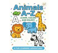 Animals A-Z: Learn, Color, and Enjoy!: A Delightful Alphabet Coloring Book for Kids Ages 3-7