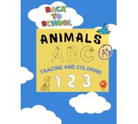 Animals ABC 123 Tracing and Coloring Book for Preschool: Fun Alphabet, Numbers, and Shapes Workbook. Fine motor skill for Toddlers and Pre-K Kids. Back to School.