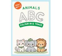 Animals ABC Colour In & Trace: An Alphabet Tracing and Colouring Book for Ages 4-6