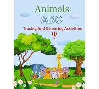 Animals ABC Tracing And Colouring Activities: From Alligator to Zebra-Trace, Colour, and Discover! Letter Tracing and Animal Colouring Workbook for Early Learners,