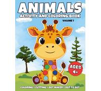 Animals Activity and Coloring Book Ages 4+ (Volume 1): Animals Activity Book for Kids Ages 4-8: Coloring, Cutting, Dot Marker & Dot-to-Dot (Volume 1)