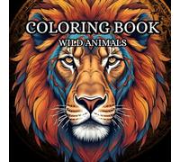 Animals: Adults coloring book for mind clarity: relax and unwind with the beauty of nature beyond of busy life