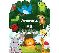Animals All Around!: Animals from all around the world!