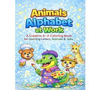 Animals Alphabet at Work: A Creative A-Z Coloring Book for Learning Letters, Animals & Jobs
