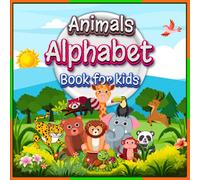 Animals Alphabet Book for Kids: Explore A to Z Animals with Fun Facts and Colorful Pictures for Young Children