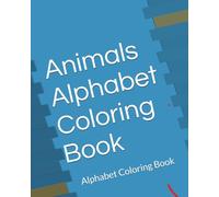 Animals Alphabet Coloring Book: Alphabet Coloring Book