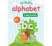 Animals Alphabet Tracing Activities: Coloring Activities Workbook Colorful Cute and Fun Animals Alphabet Tracing & Coloring Activities Workbook ... Animals Coloring Book For Kids: Ages 3+)
