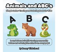 Animals and ABC’s: Simple Letter Tracing and Coloring Book for Kids