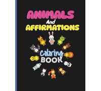 Animals and Affirmations Coloring Book: For Kids and Adults