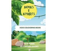 ANIMALS AND ALPHABETS: KIDS COLORING AND ALPHABETS