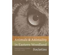 Animals and Animality in Eastern Woodland Societies