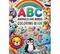 Animals and Birds ABC Coloring Book: 50+ Engaging Pages to Teach Letters Through Fun Coloring Activities for Kids Ages 3-5
