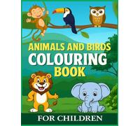 Animals and Birds Coloring Book for Kids Ages 4-8: Fun and Easy Coloring Pages with Lions, Owls, Elephants & More - Big, Cute Animal and Bird Designs for Toddlers, Preschoolers, and Early Learners