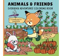 Animals and Friends Everyday Adventures: Coloring Book for Adults and Kids Featuring Animals and their Cute Creature Friends Doing Fun Daily Activities.