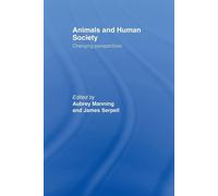 Animals and Human Society: Changing Perspectives - Manning Aubrey